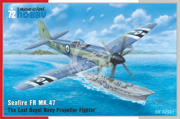 Seafire FR Mk.47 The Last Royal Navy Propeller Fighter Special Hobby SH72501 skala 1/72