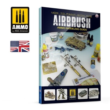 Poradnik - AMMO MODELLING GUIDE - How to Paint with the Airbrush (English) Ammo by mig Jimenez A.MIG-6131