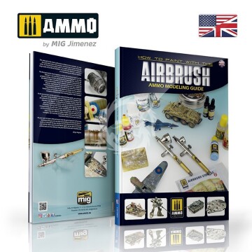 Poradnik - AMMO MODELLING GUIDE - How to Paint with the Airbrush (English) Ammo by mig Jimenez A.MIG-6131